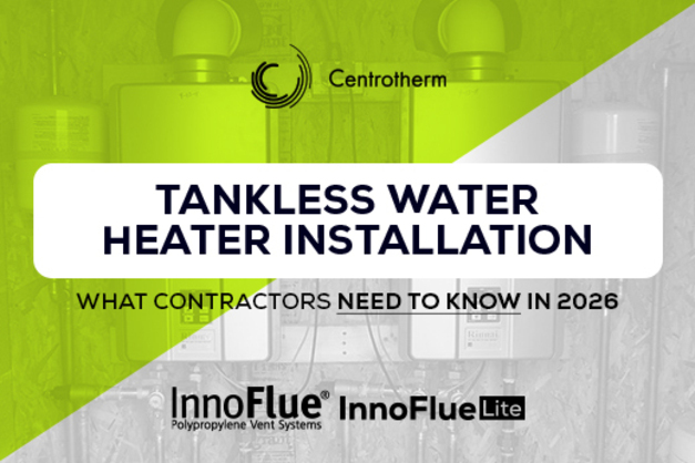 Tankless Water Heater Installation: What Contractors Need to Know in 2026 