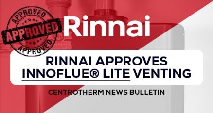 Rinnai Approves InnoFlue® Lite